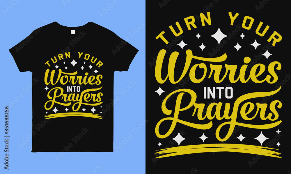 Turn your worries into prayers. Inspirational and motivational quote during pandemic times typography design template. best for t shirt, pillow, mug, sticker and other Printing media.