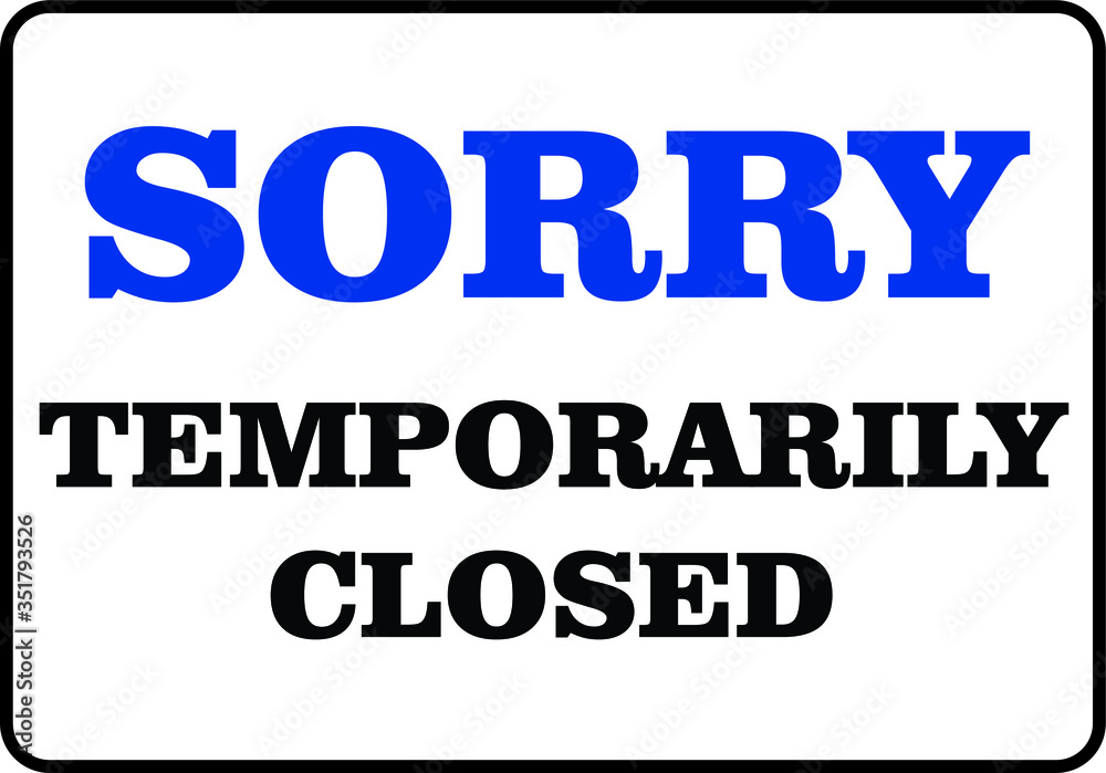 Sorry temporarily closed business sign