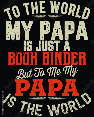 Father's day t-shirt for the son/daughter of a bookbinder and bookbinder lovers also