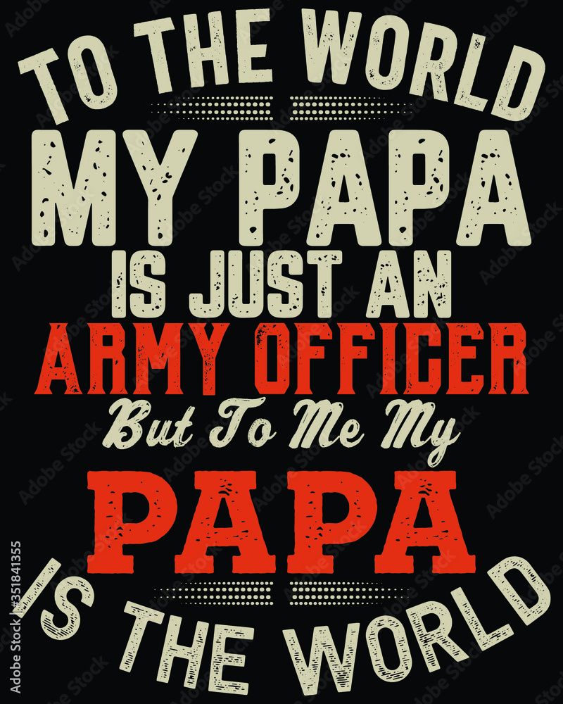 Father's day t-shirt for the son/daughter of an army officer and an army officer lovers also