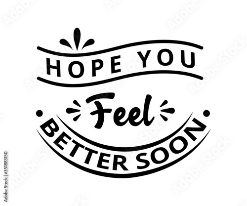 Hope you feel better soon - text word Hand drawn Lettering card. Modern brush calligraphy t-shirt Vector illustration.inspirational design for posters, flyers, invitations, banners backgrounds .