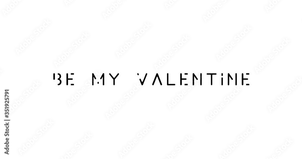 Be My Valentine Text Animation -4K Resolution. On White Background Be My Valentine Text Animation -4K Resolution. On White Background