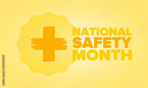 National Safety Month in June. Annual month-long celebrated in United States. Warning of unintentional injuries at work, at home, on the road. Safety concept. Poster, card, banner and background