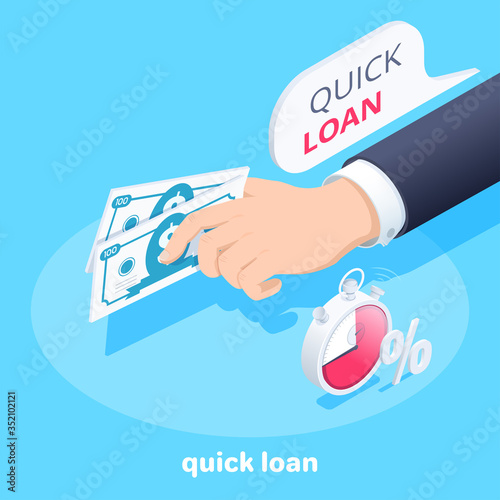 isometric vector image on a blue background, the hand of a man in a business suit with banknotes and a stopwatch, a text bubble with the inscription quick loan