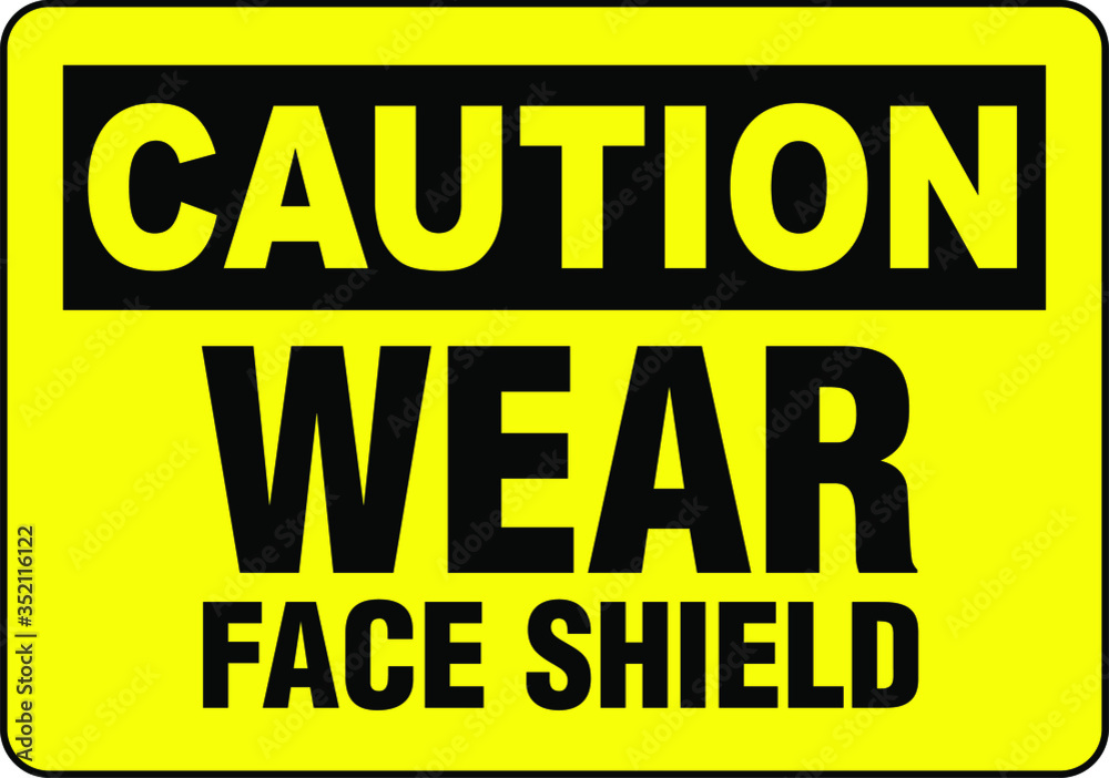 Caution wear face shields sign