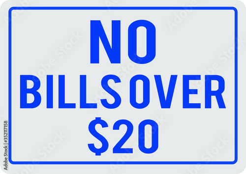 No bills over $20 dollar