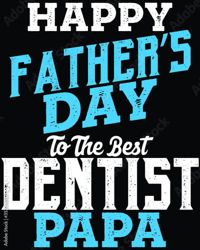 Father s day t-shirt for the son daughter of a dentist