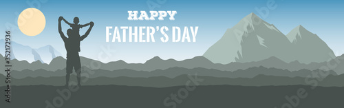 Father’s Day panoramic banner of the mountain landscape with silhouette of dad and son. Poster with nature. Concept of outdoor adventures with a man and a child on the shoulders. Vector illustration.