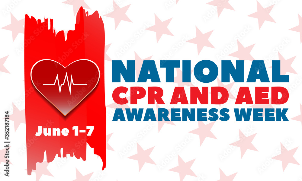 NATIONAL CPR AND AED AWARENESS WEEK. Each year from June 17, National