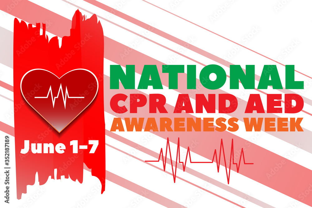 NATIONAL CPR AND AED AWARENESS WEEK. Each year from June 17, National