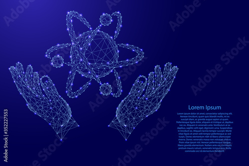 Atom with orbits electrons and two holding, protecting hands from futuristic polygonal blue lines and glowing stars for banner, poster, greeting card. Vector illustration.