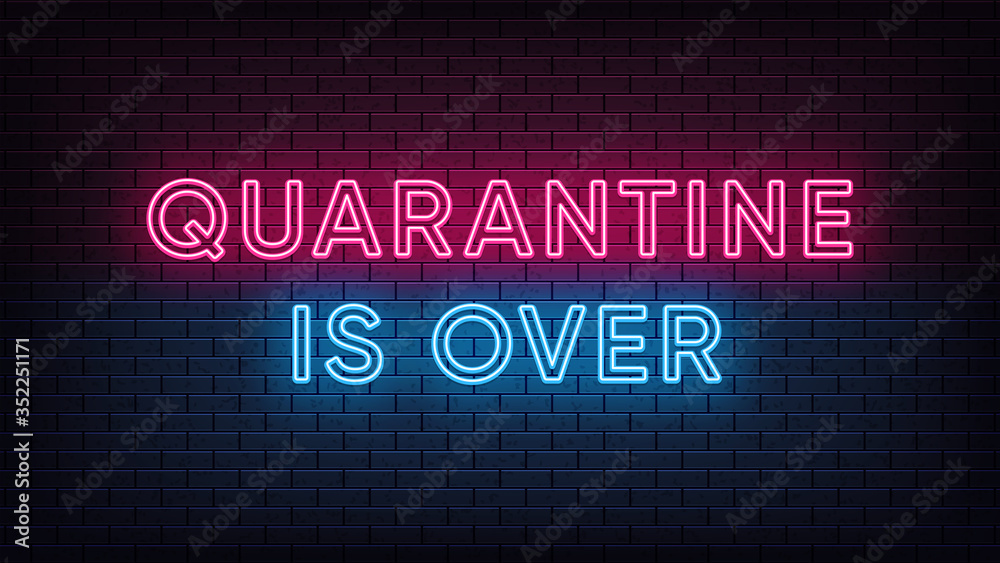 Neon Quarantine is Over, heading. End of isolation. Neon text of Quarantine is Over