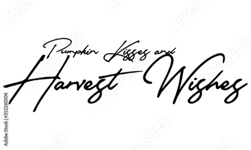 Pumpkin Kisses and Harvest Wishes Cursive Calligraphy Black Color Text On White Background