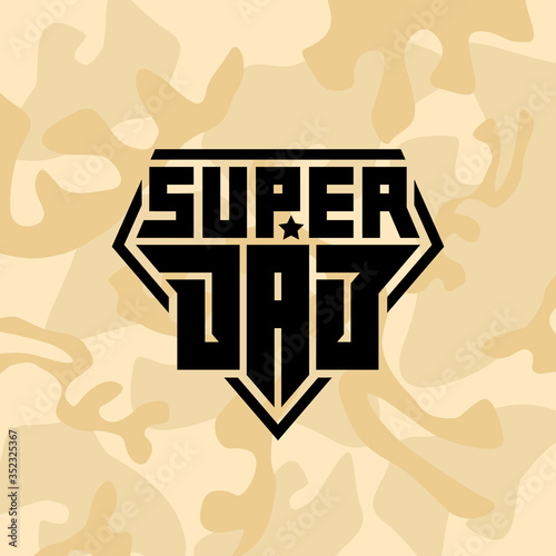 Military emblem with the inscription "Super Dad" on a camouflage background. Print for t-shirt for Father's day. Patch with lettering and star. Vector.