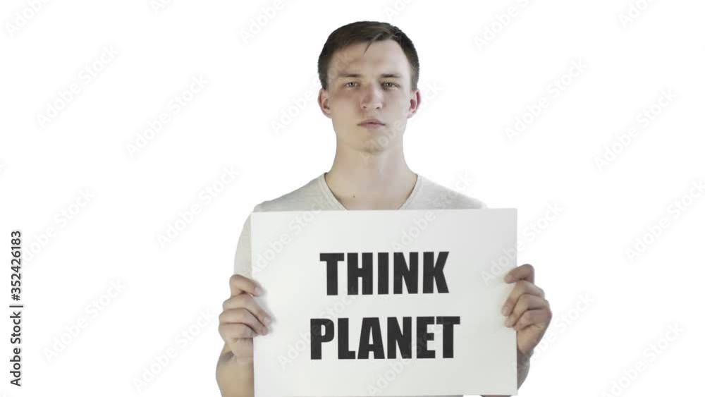 Young Man Activist With Think Planet Poster on white background Young Man Activist With Think Planet Poster on white background