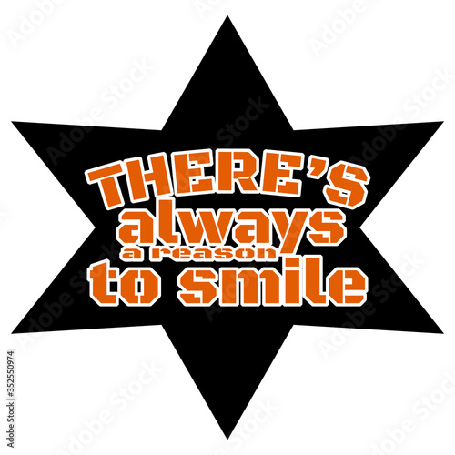 There's always a reason to smile. Inspirational quote