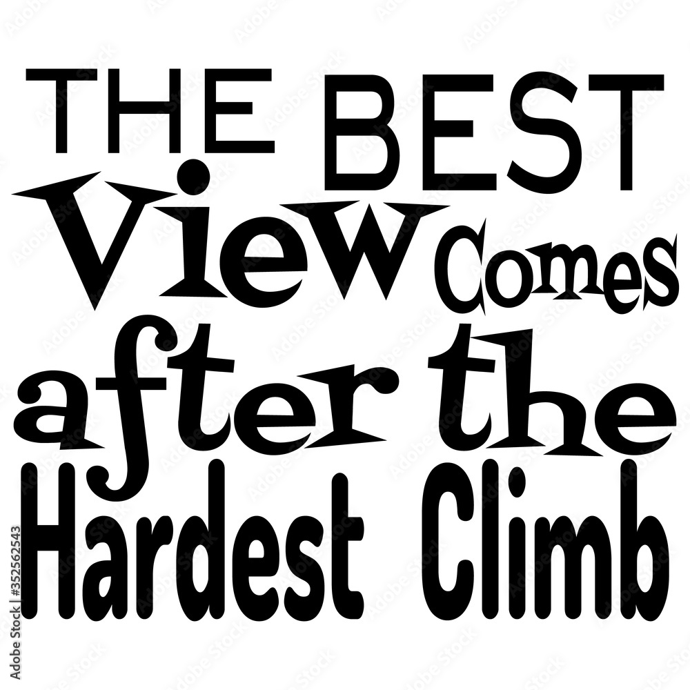 Motivational Quote - The best view comes after the hardest climb. Vector illustration