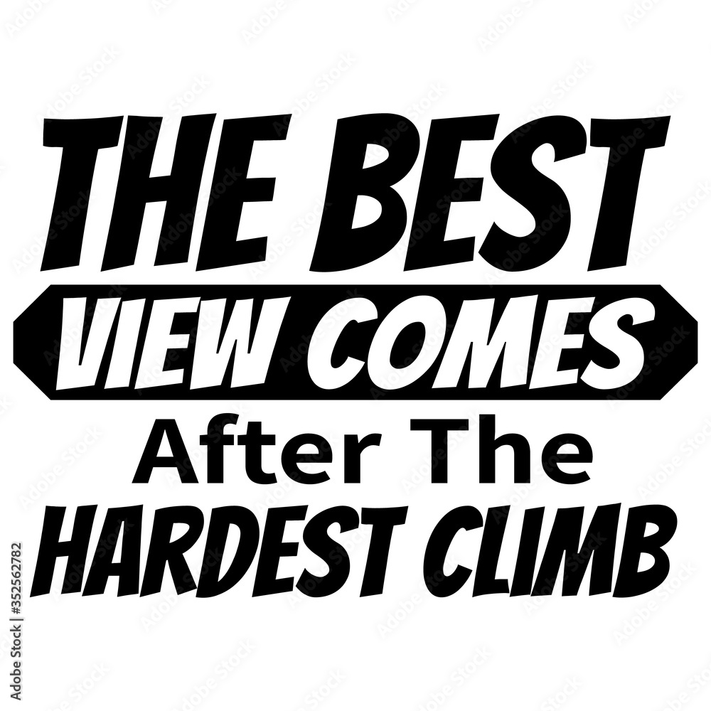 Fototapeta premium Motivational Quote - The best view comes after the hardest climb. Vector illustration