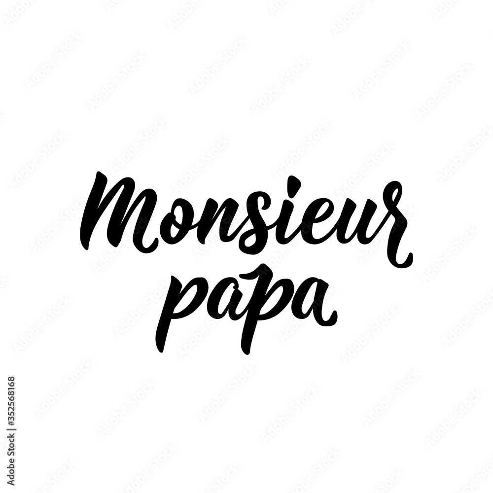 Mister father in French language. Hand drawn lettering background. Ink illustration.