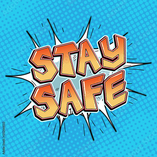 Stay safe word bubble in pop art retro comic style, motivational speech balloon for stay at home times vector illustration