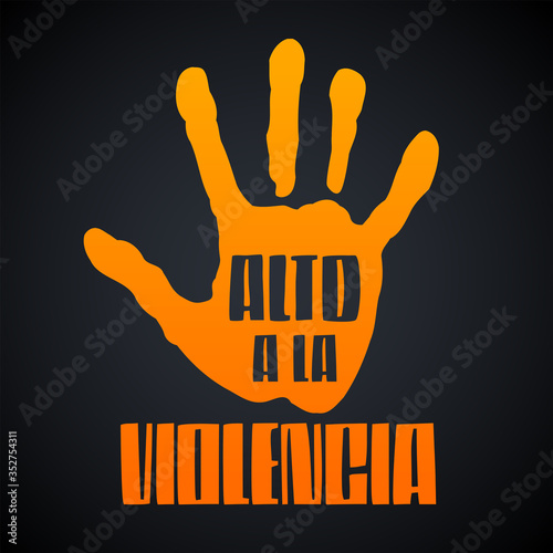 Alto a la Violencia, Stop the Violence Spanish text, Hand vector design.