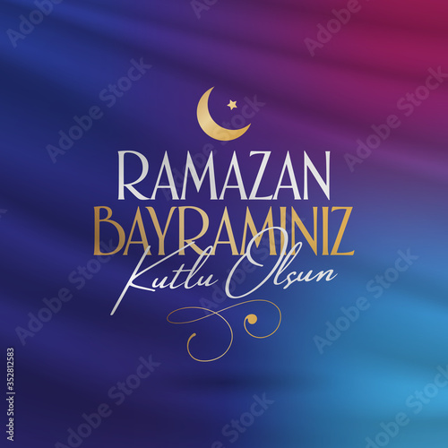 Eid al-Fitr Mubarak Islamic Feast Greetings (Turkish: Ramazan Bayraminiz Kutlu Olsun) Holy month of muslim community Ramazan. Billboard, Poster, Social Media, Greeting Card template.