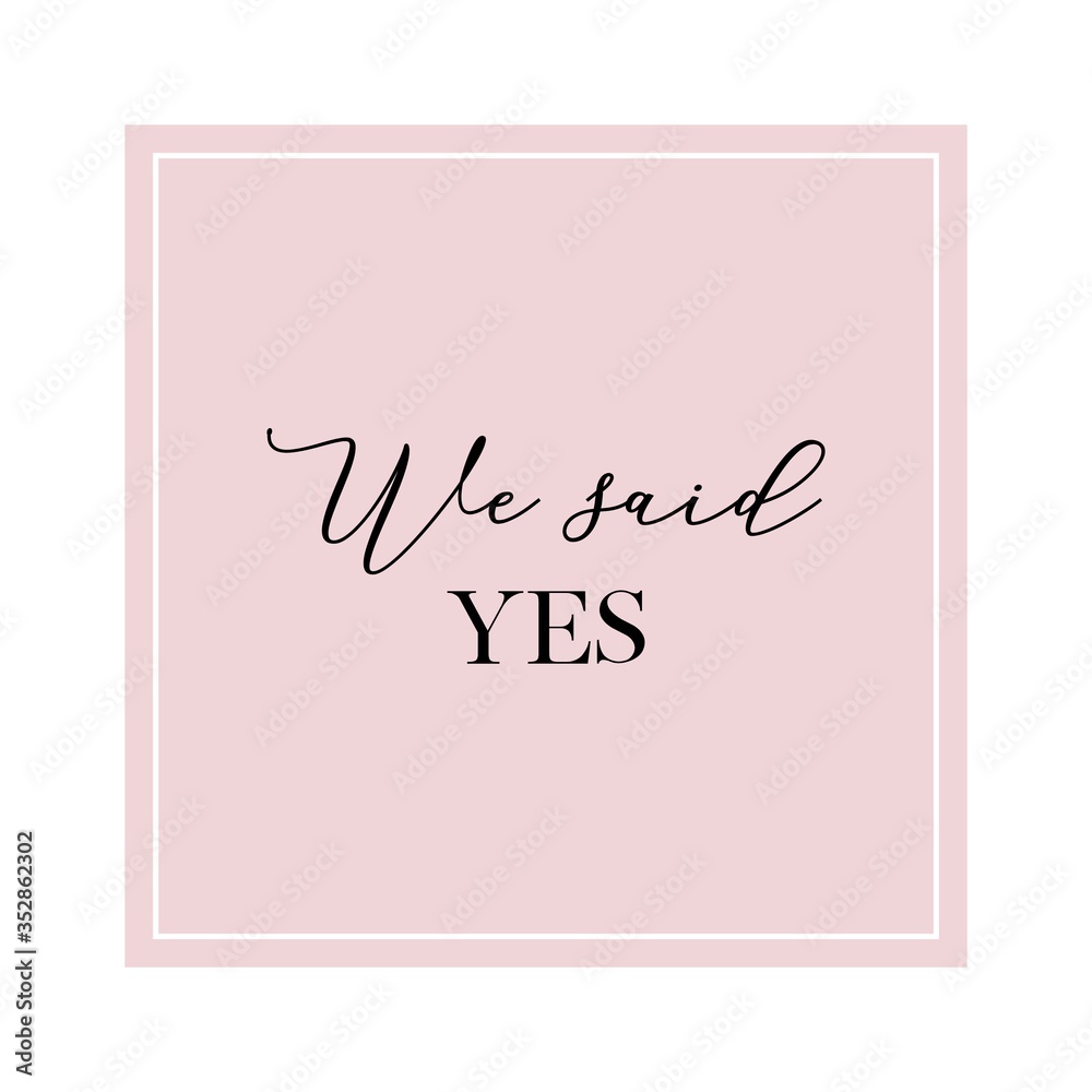 Calligraphy invitation card, banner or poster graphic design handwritten lettering vector element. We said yes quote. Calligraphy invitation card, banner or poster graphic design handwritten lettering vector element. We said yes quote.