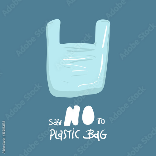 Pollution problem concept. Say no to plastic bag. Cartoon image of cellophane packet calling for stop using polythene package. Vector illustration.
