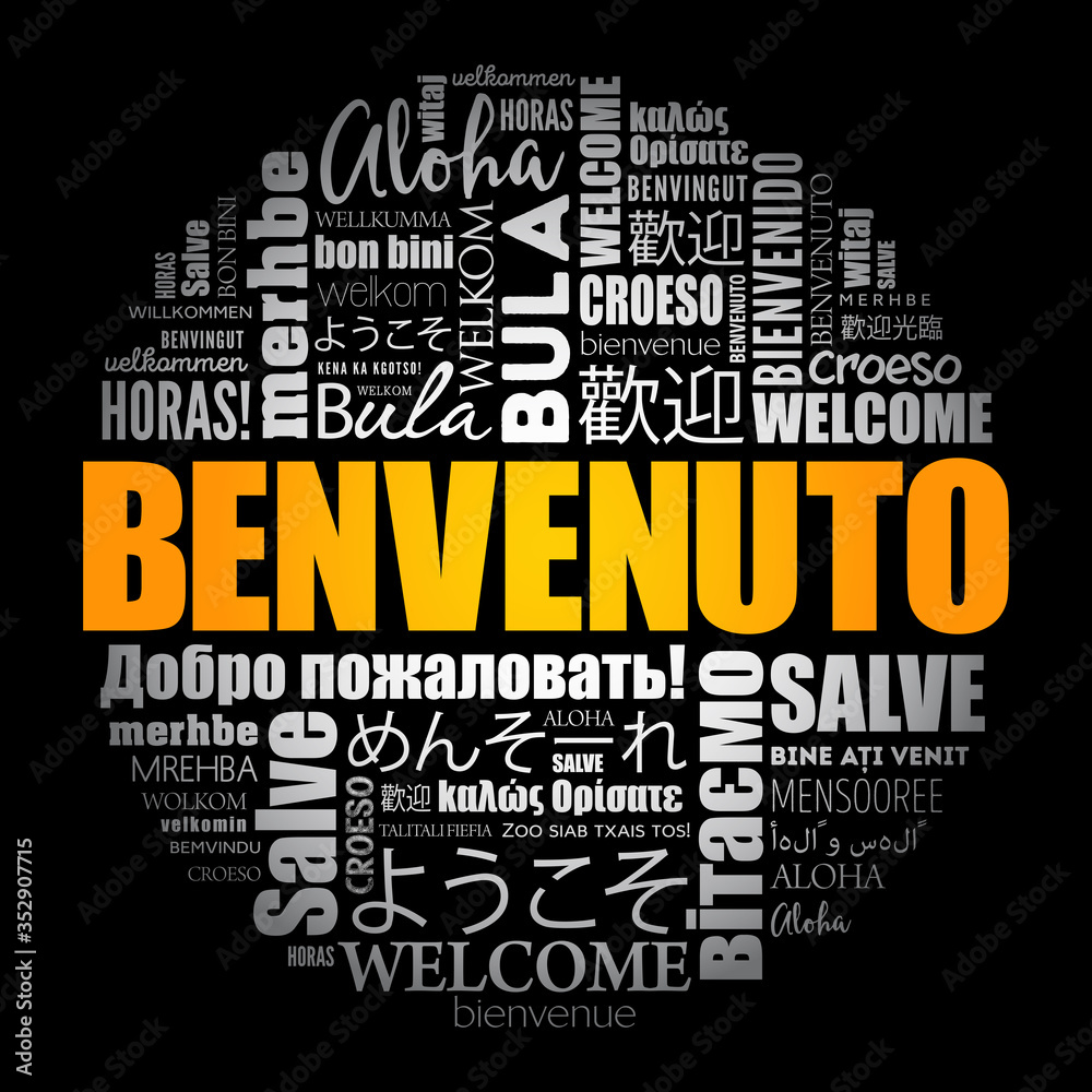 Benvenuto (Welcome in Italian) word cloud in different languages, conceptual background Benvenuto (Welcome in Italian) word cloud in different languages, conceptual background
