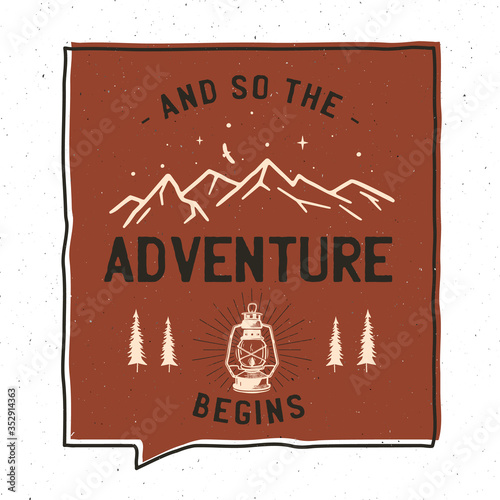 Vintage adventure badge illustration design. Outdoor illustration with camp lantern, mountains and text - And so the adventure begins. Unusual hipster style patch. Stock vector