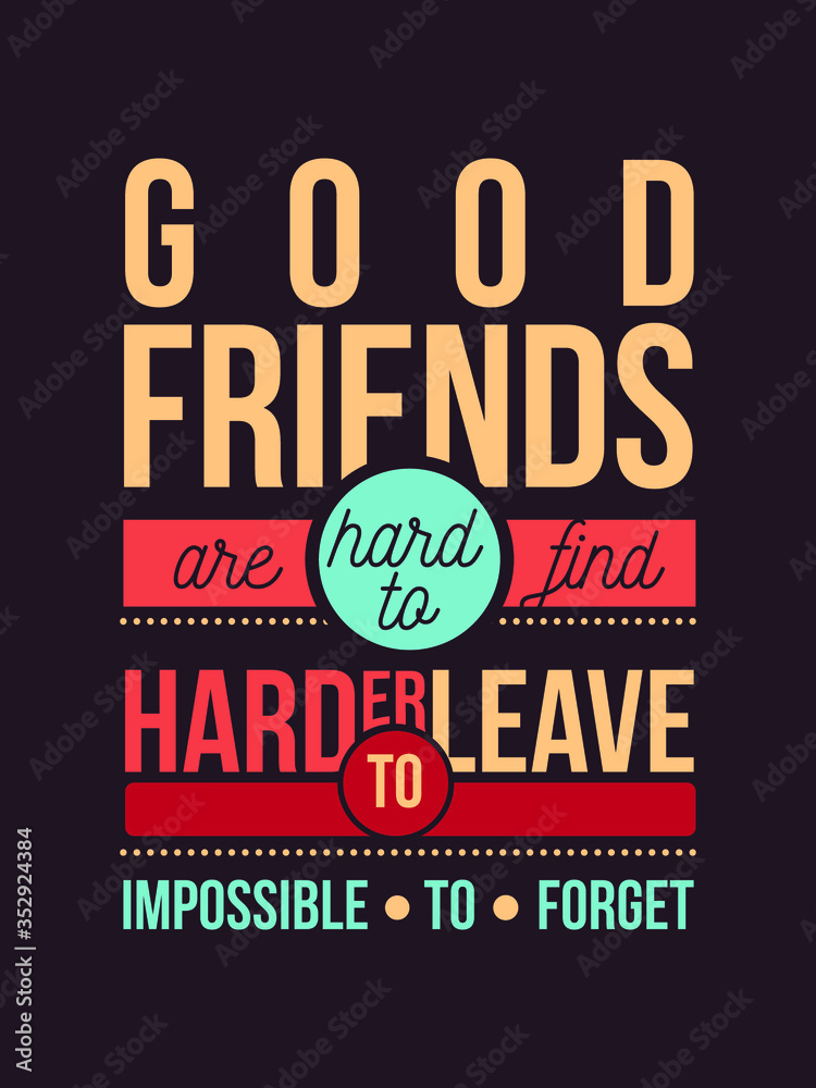 Inspirational Typography Creative Motivational Quote Poster Design. Grunge Background Quote For Tote Bag or T-Shirt Design.  Friendship Quote. Good Friends are hard to find.