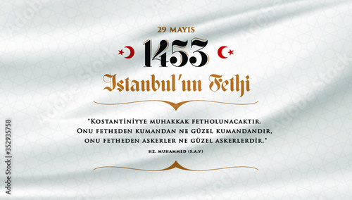 29 Mayıs 1453 istanbul'un Fethi Kutlu Olsun, Translation: 29 may Day is Happy Conquest of Istanbul. Fall of Constantinople in 1453. 