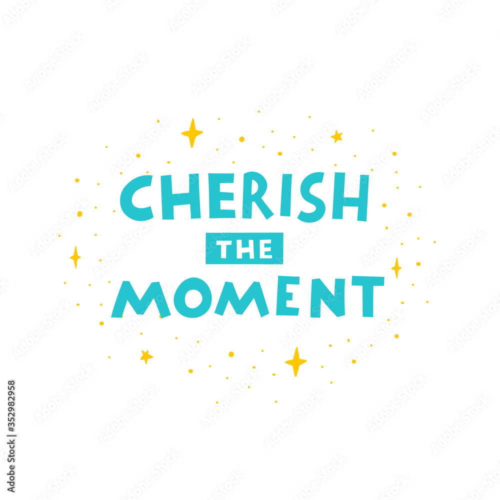 Cherish the moment hand drawn vector phrase lettering. Hand-drawn inspires and motivates the inscription. Abstract illustration with text on a white background. Dots and stars design element