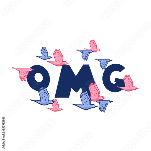 Oh my God hand drawn vector phrase lettering. Hand-drawn inspires 
 the inscription. Abstract illustration with text and flying birds on a white background. OMG abbreviation design element