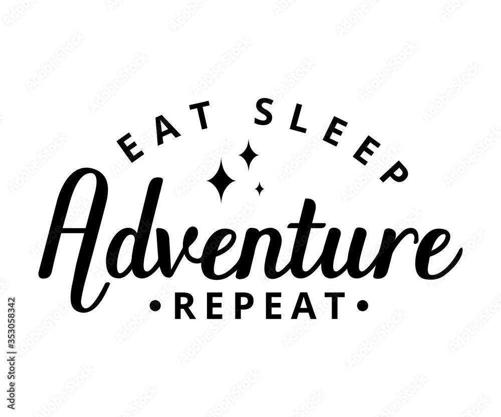 Eat sleep adventure repeat - text word Hand drawn Lettering card. Modern brush calligraphy t-shirt Vector illustration.inspirational design for posters, flyers, invitations, banners backgrounds .