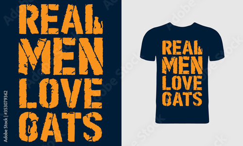Real Men Love Cats T-Shirt Design. Text Art Cat T-shirt, Cat Lover, Poster, Banner, Sticker, Mug, Vector Illustration, Quote Design.