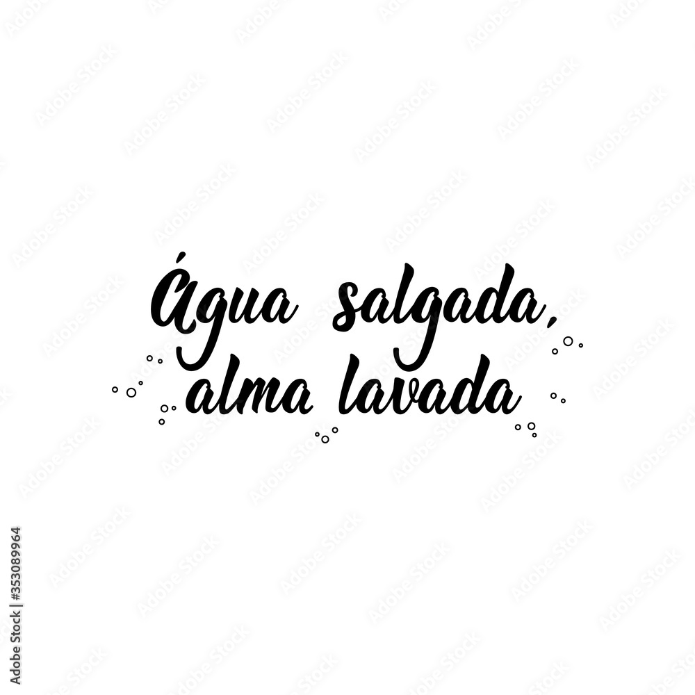Salt water, soul washed in Portuguese. Lettering. Ink illustration. Modern brush calligraphy. Salt water, soul washed in Portuguese. Lettering. Ink illustration. Modern brush calligraphy.