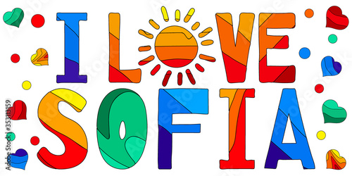 I Love Sofia. Multicolored bright contrast funny cartoon colorful isolated inscription, sun. Sofia for poster, booklet, flyer, souvenir, print on clothing, bulgarian t-shirt, bag. Stock vector image.