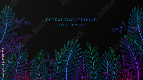 Vector illustration in neon gradient style and space for text. Black background with exotic plants and tropical leaves. Fluorescent backdrop for greeting cards, posters, banners, social media and etc.