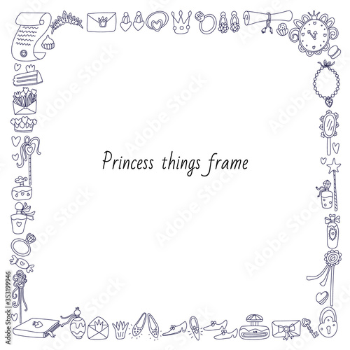 Vector doodle square frame with princess stuff. Shoes, magic wands, rings, mirrors, key and padlock, earrings, crowns, scrolls, envelopes, sweets. Hand drawn illustration black ink isolated on white.