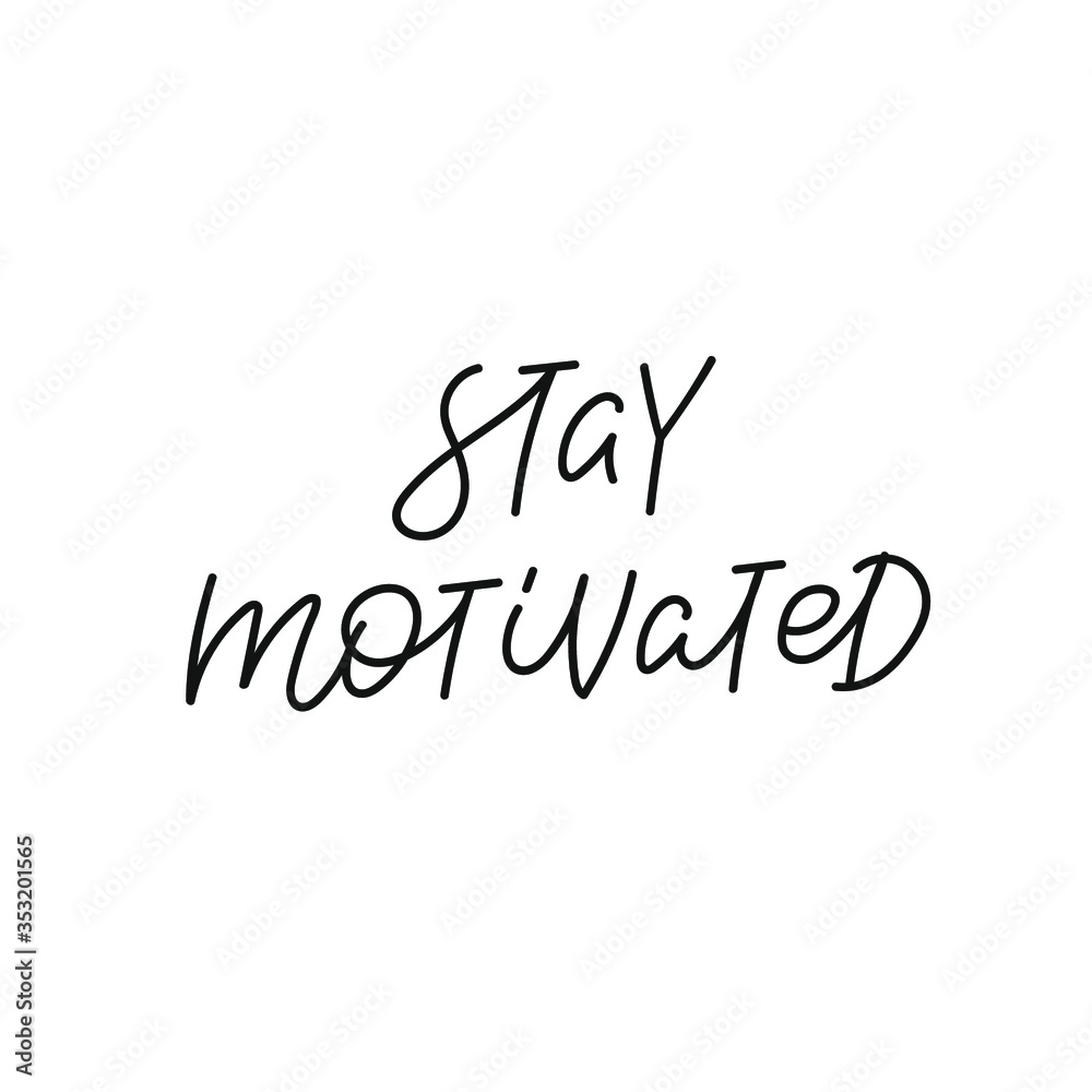 Stay motivated quote lettering. Calligraphy inspiration graphic design typography element. Hand written postcard. Cute simple black vector sign. Geometric simple forms background.