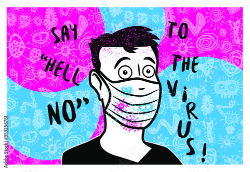 Man wearing Virus mask. "Say, "hell" to the virus". Cartoon - COVD-19