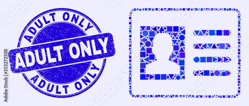 Geometric user card mosaic pictogram and Adult Only seal. Blue vector round textured seal stamp with Adult Only phrase. Abstract mosaic of user card organized of circle, tringle,