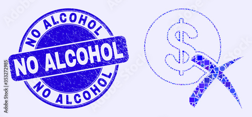 Geometric forbidden dollar mosaic pictogram and No Alcohol stamp. Blue vector round scratched seal stamp with No Alcohol message. Abstract mosaic of forbidden dollar organized of round, triangles,