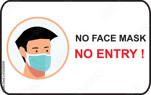 No face mask, no entry to protect and prevent from Coronavirus or Covid-19, NO MASK NO ENTRY warning sign vector for use to notice to people or visiter beware and wear face mask before enter the area
