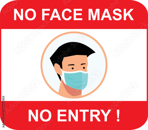 No face mask, no entry to protect and prevent from Coronavirus or Covid-19, NO MASK NO ENTRY warning sign vector for use to notice to people or visiter beware and wear face mask before enter the area