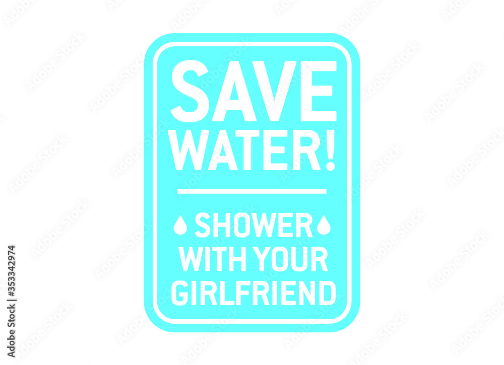 Sign - Road, safety and sunny signages - Save water Sign - Road, safety and sunny signages - Save water