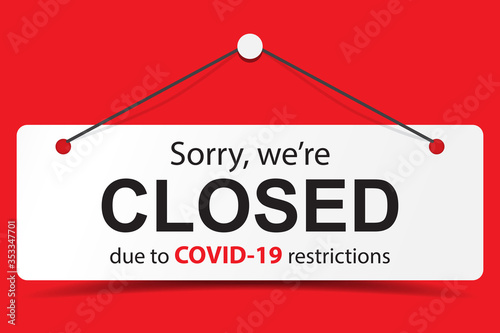 Sorry we are closed closed sign due to covid-19 restrictions coronavirus outbreak vector.
