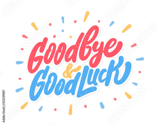 Goodbye and Good luck. Farewell card. Vector lettering.