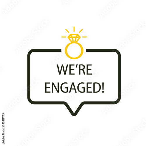We're engaged message in speech bubble icon. Clipart image isolated on white background.